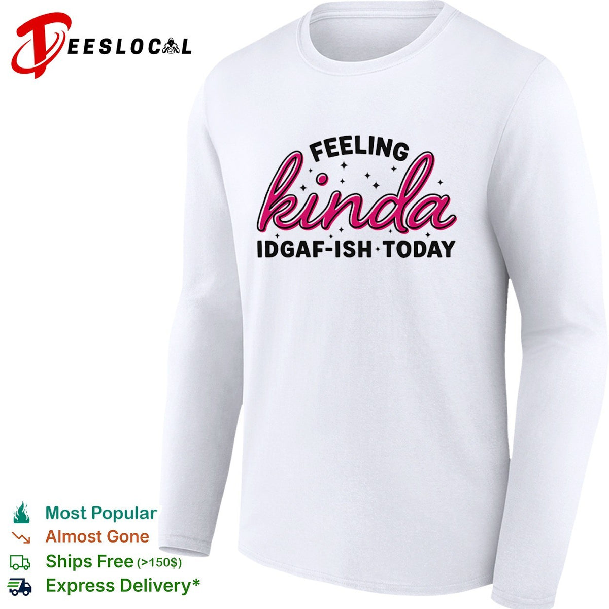 Feeling Kinda Idgaf ish Today Sarcastic Attitude shirt