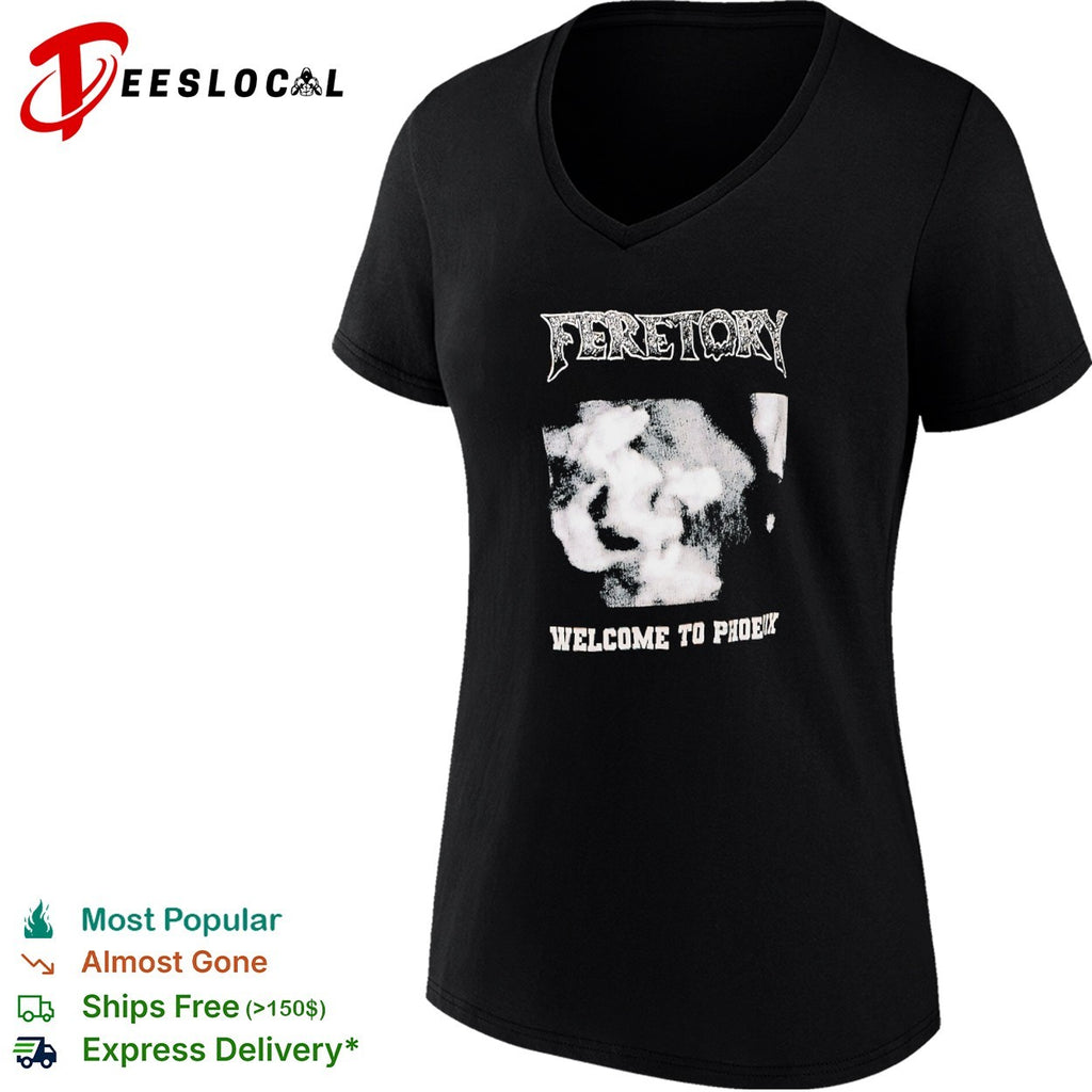 Feretory Welcome to Phoenix shirt