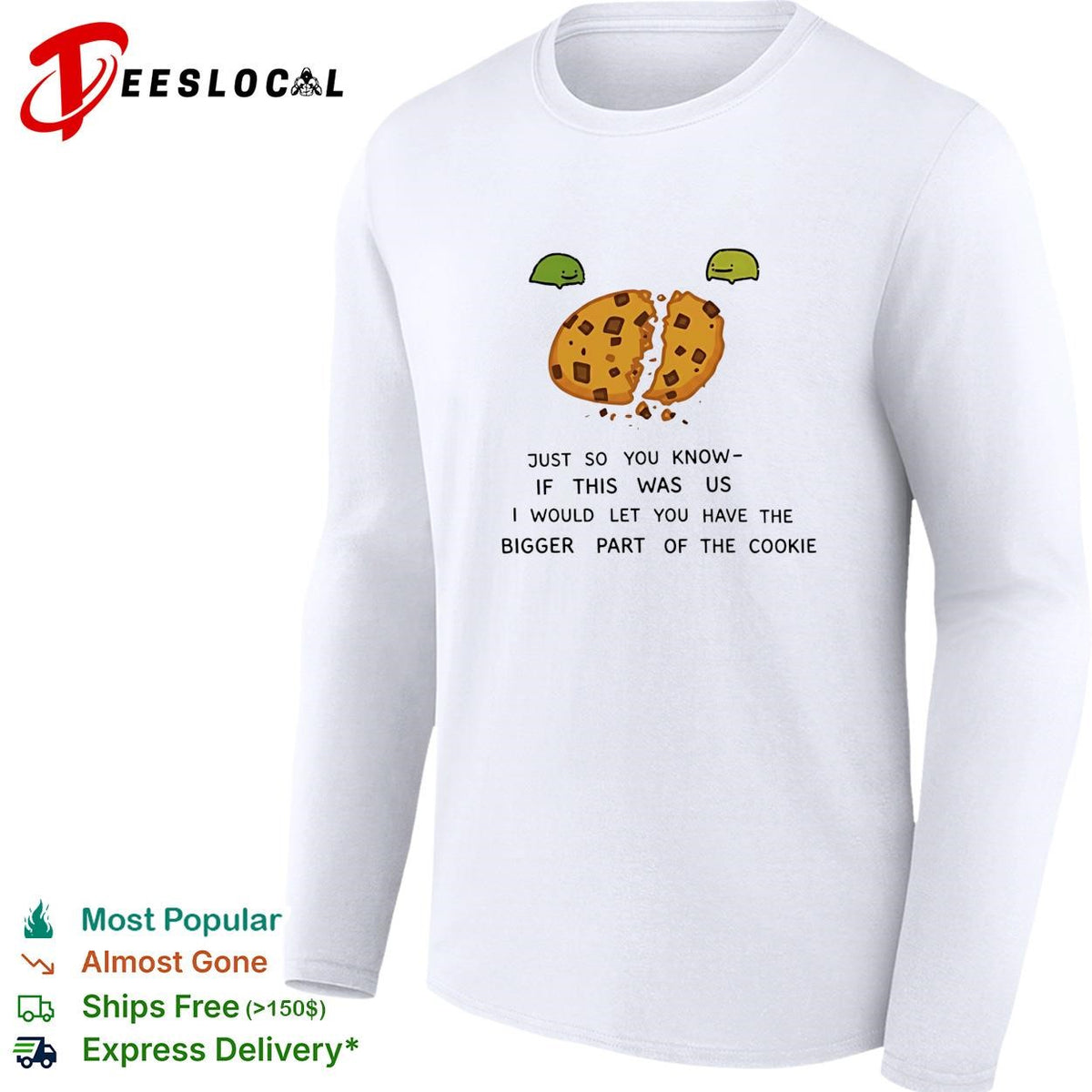 Ferg just so you know if this was us I would let you have the bigger part of the cookie shirt