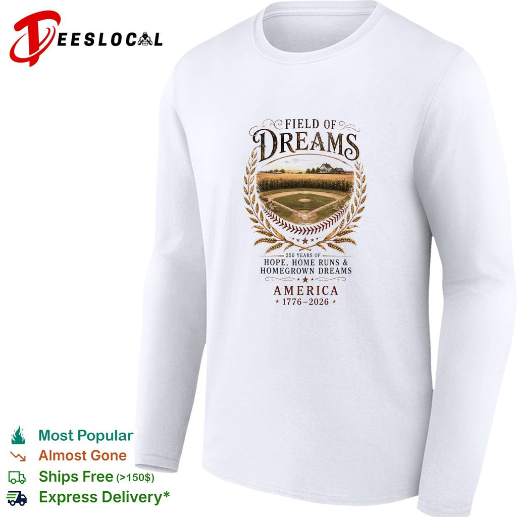 Field of dreams 250 years of hope home runs and homegrown dreams America shirt