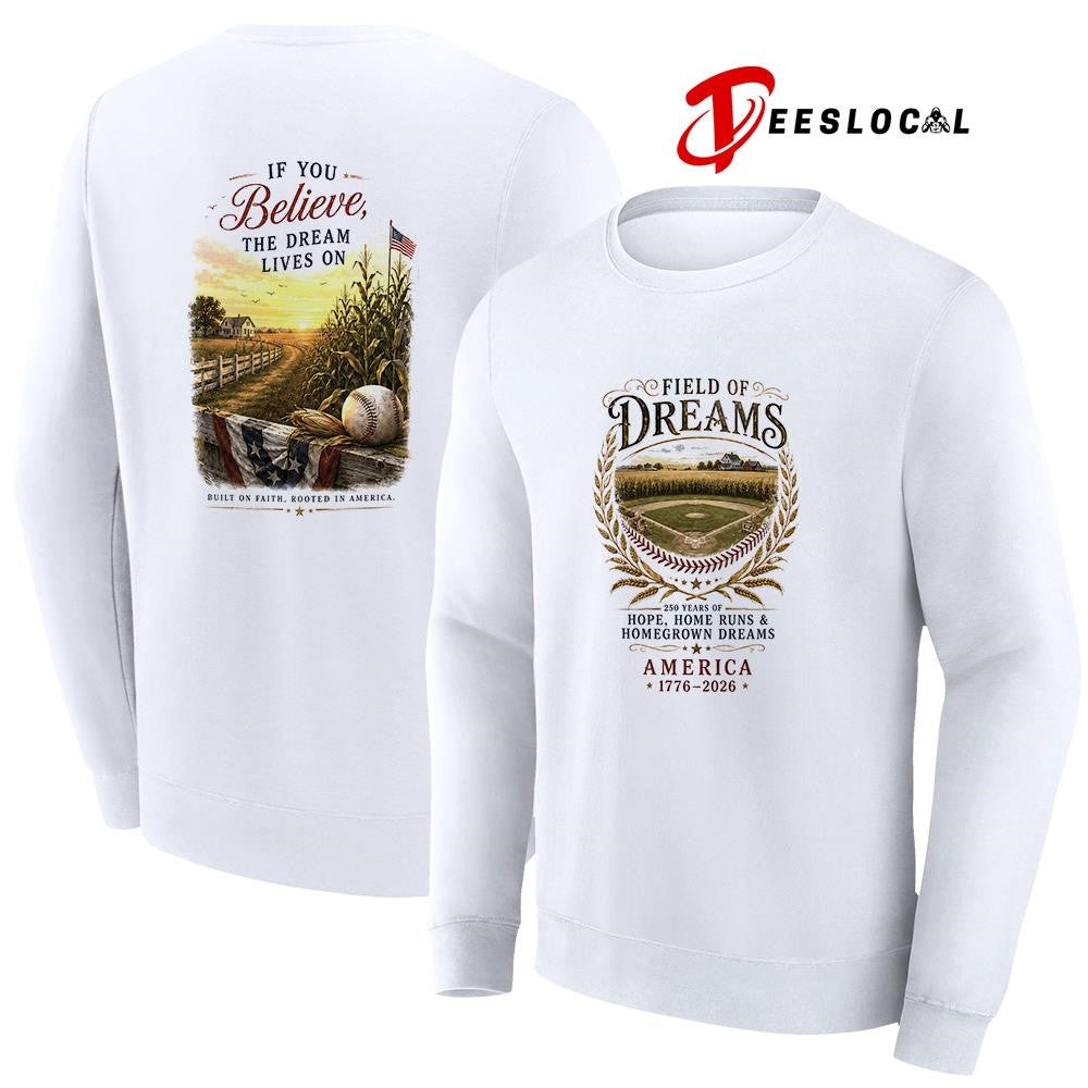 Field of dreams hope home runs and homegrown dreams if you believe the dream lives on shirt
