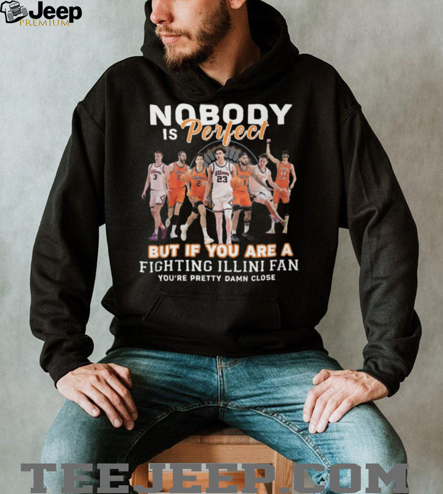 Fighting Illini Basketball Fans Nobody Is Perfect Team Pride T Shirt