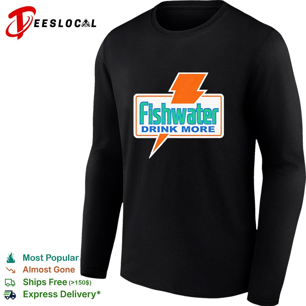 Fishwater Drink More Shirt