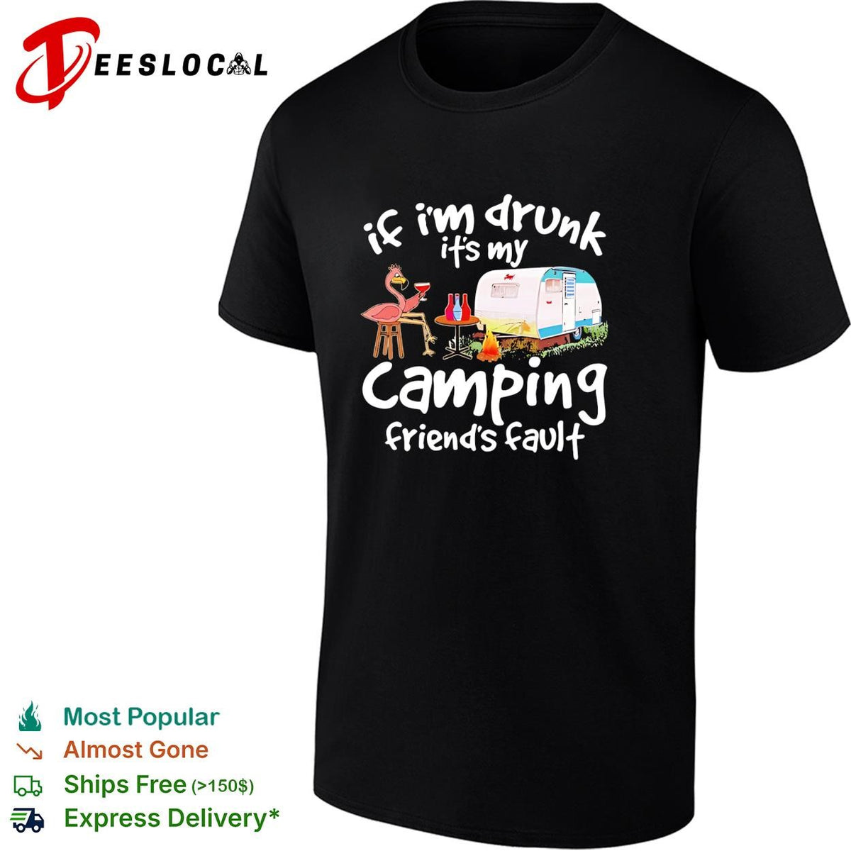 Flamingo If I’m drunk It’s my camping friends’ fault shirt