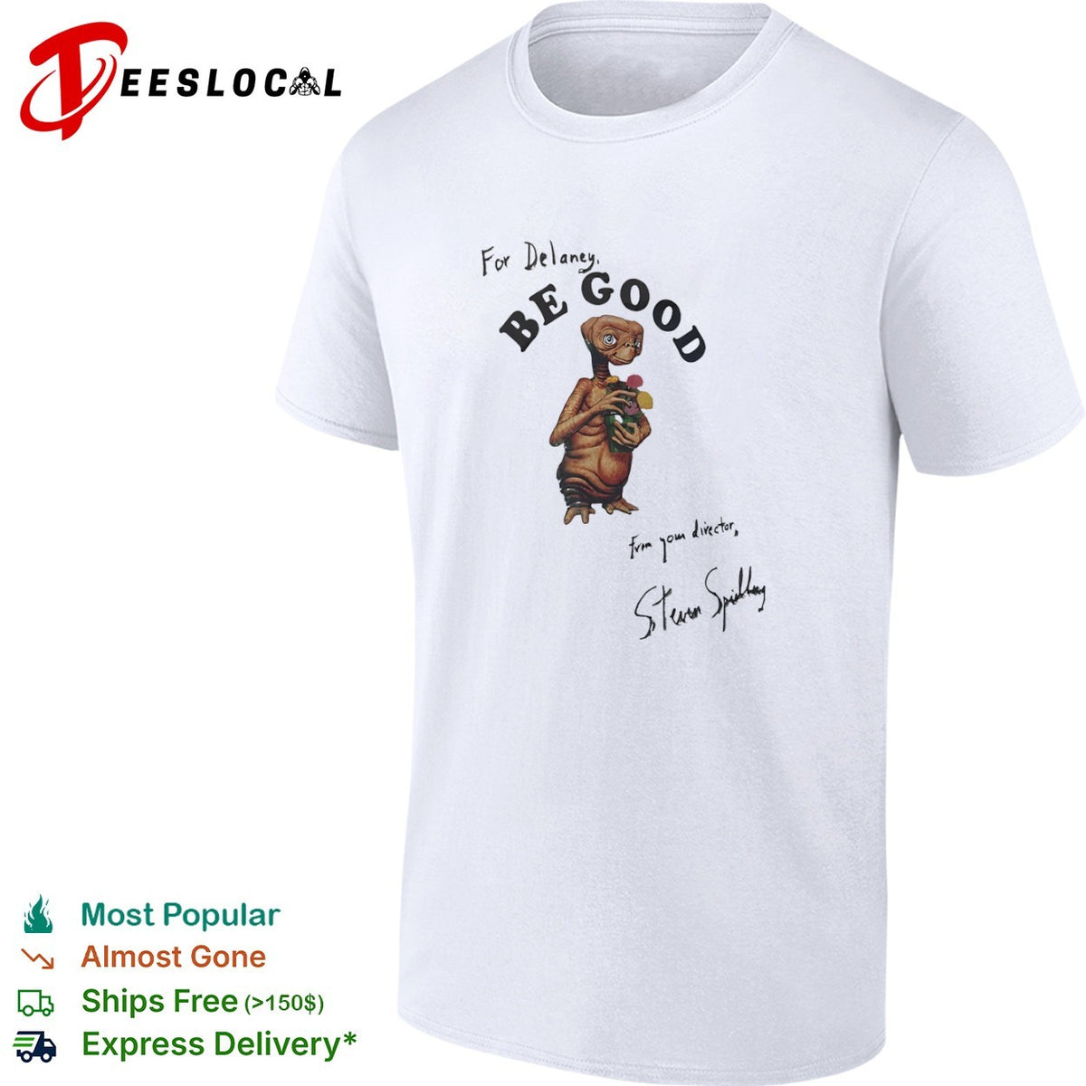 For Delaney Be Good E T the Extra Terrestrial Steven Spielberg signature shirt