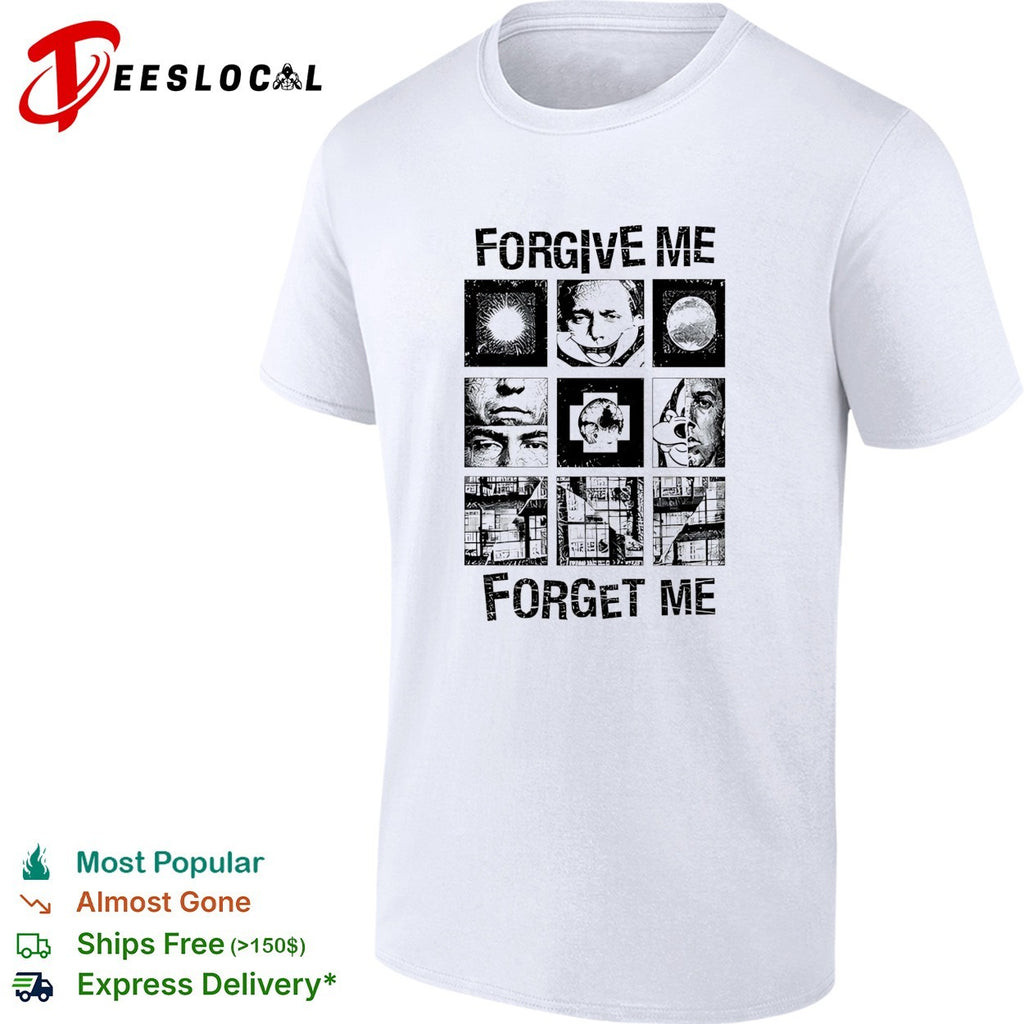 Forgive Me Forget Me classic shirt