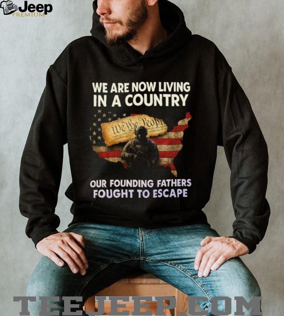 Founding Fathers Fought To Escape Patriotism Constitutional T Shirt