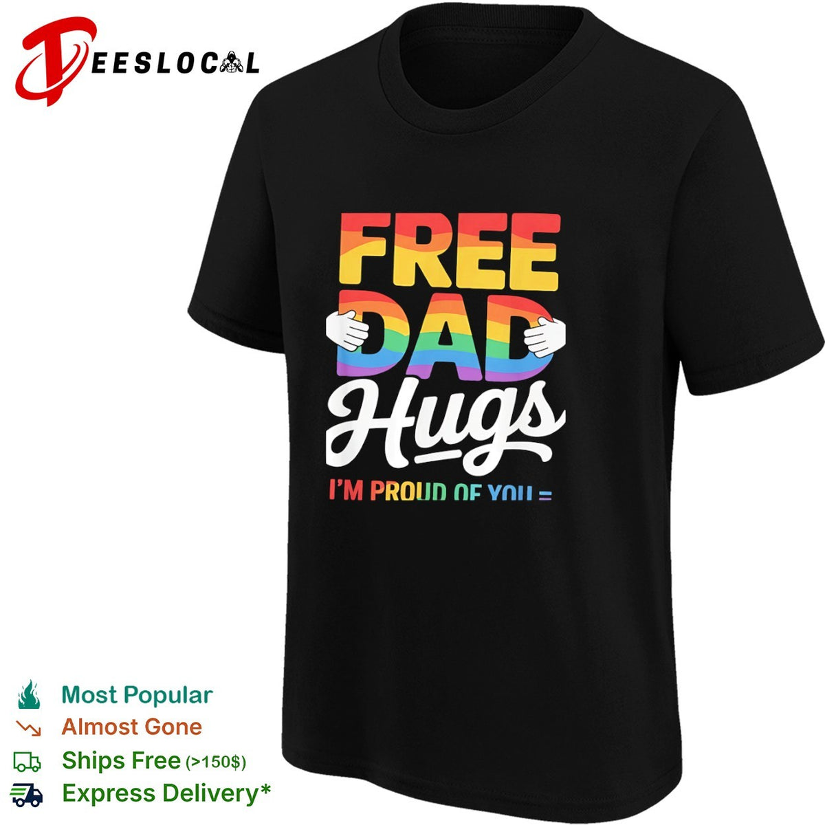 Free Dad Hugs I am proud of you LGBTQ Pride Rainbow Awareness shirt