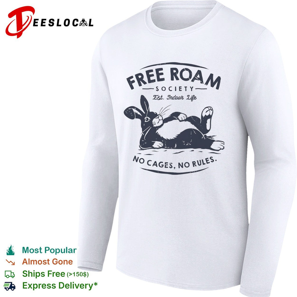 Free Roam Society Est Indoor Life No Cages No Rules rabbit pet lover shirt