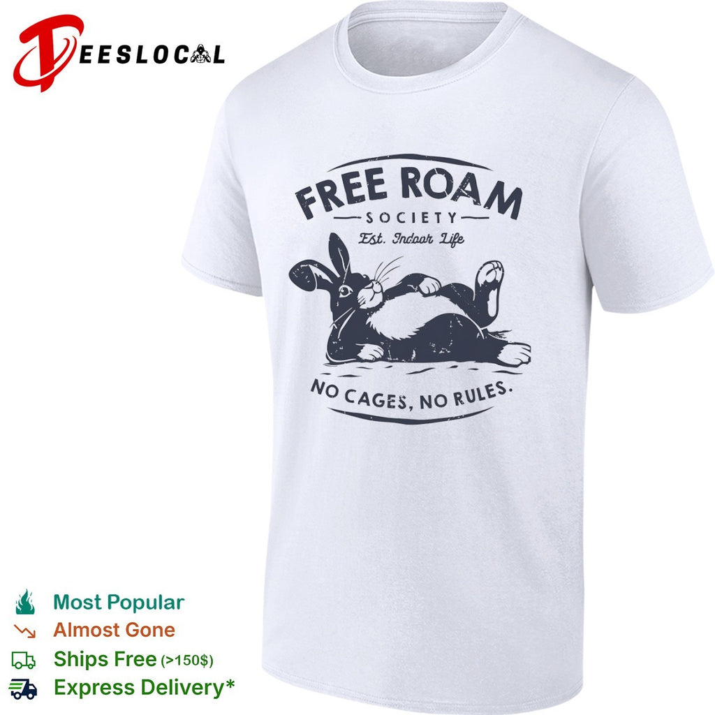 Free Roam Society Est Indoor Life No Cages No Rules rabbit pet lover shirt