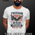 Freedom 250 Years Veterans Paid The Tab Patriotic Shirt