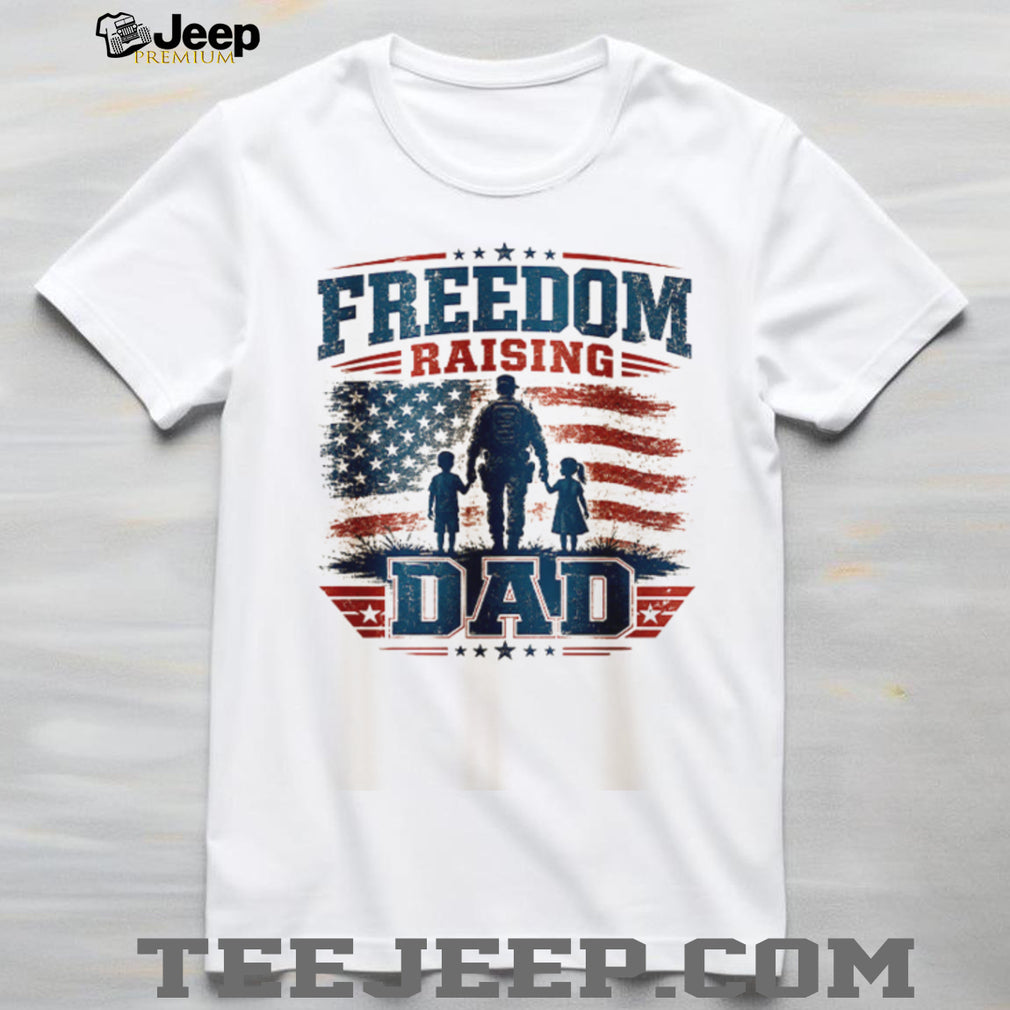 Freedom Raising Dad T Shirt American Flag Patriotic Fatherhood T Shirt