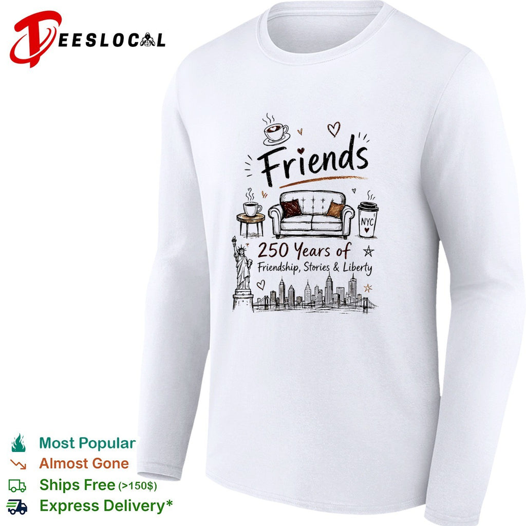 Friends parody 250 years of friendship stories and liberty NYC skyline shirt