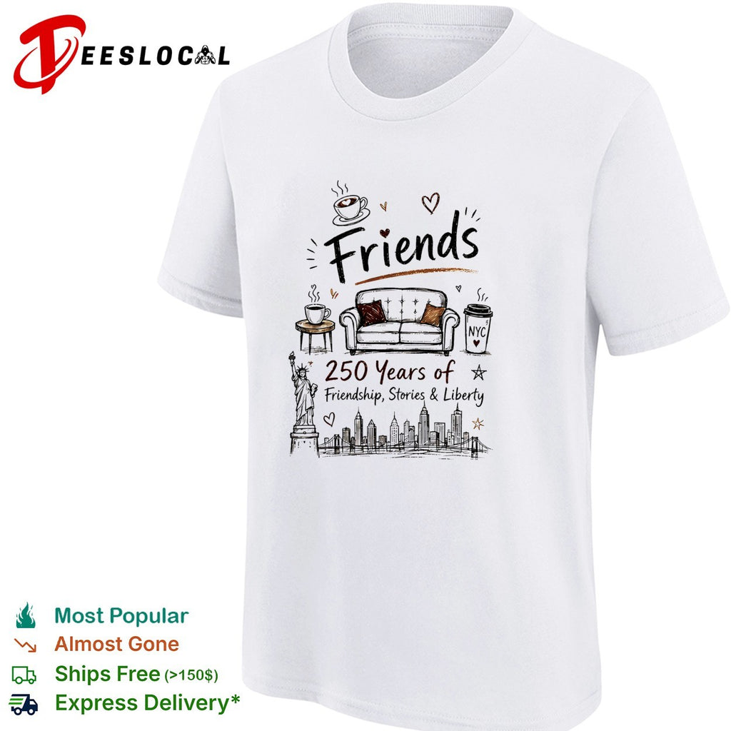 Friends parody 250 years of friendship stories and liberty NYC skyline shirt