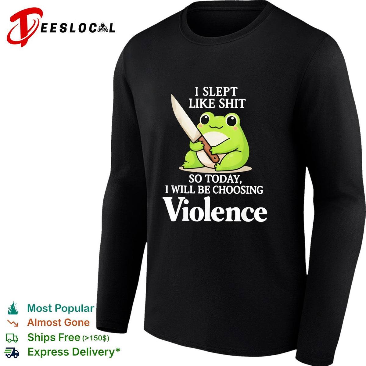Frog I slept badly so today I will be choosing violence shirt