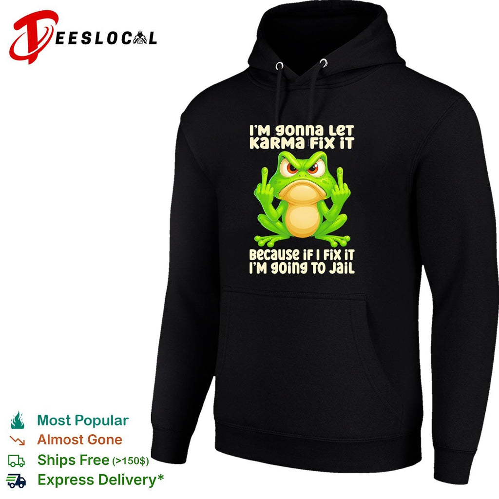Frog middle finger I’m gonna let karma fix it because if I fix it I’m 90ing to jail shirt
