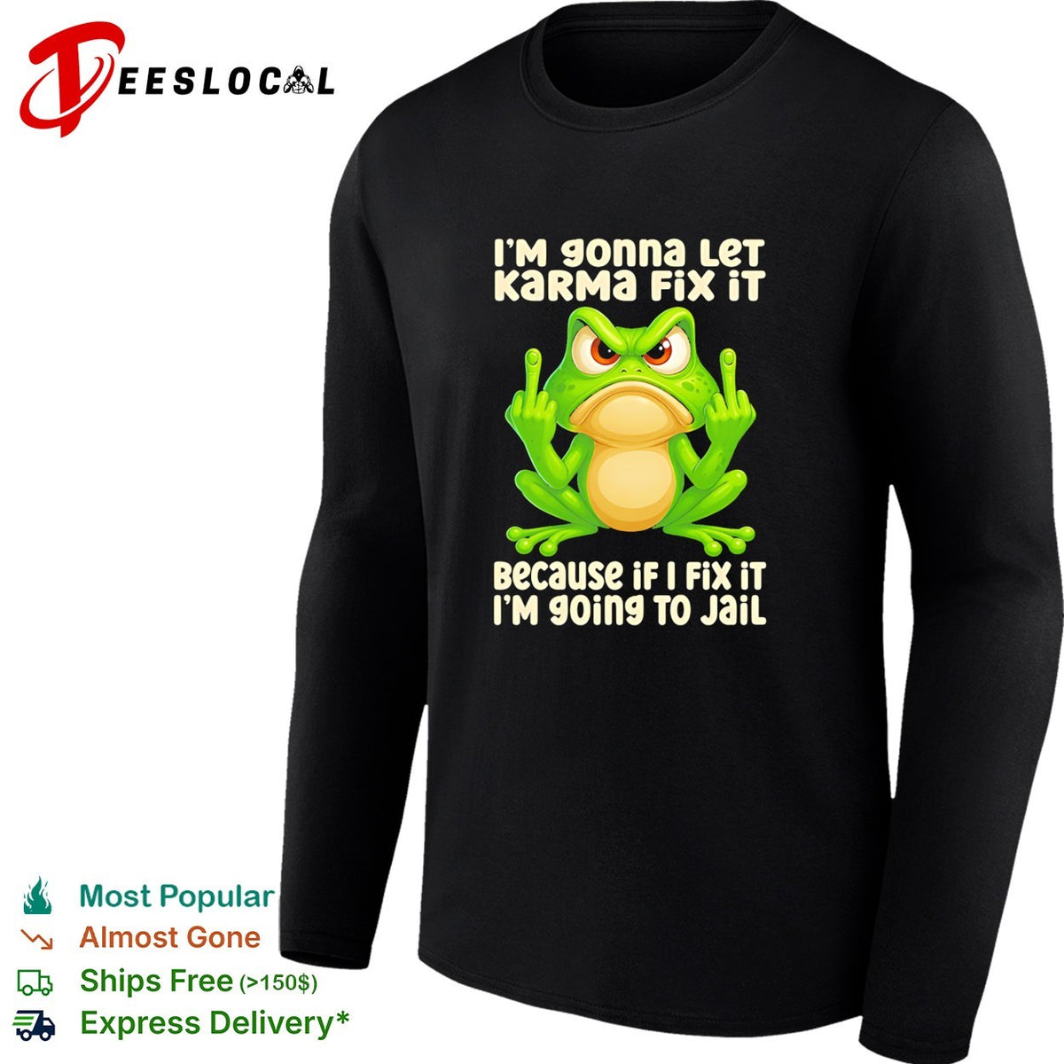 Frog middle finger I’m gonna let karma fix it because if I fix it I’m 90ing to jail shirt