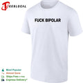 Fuck Bipolar mental health awareness quote humor message casual shirt