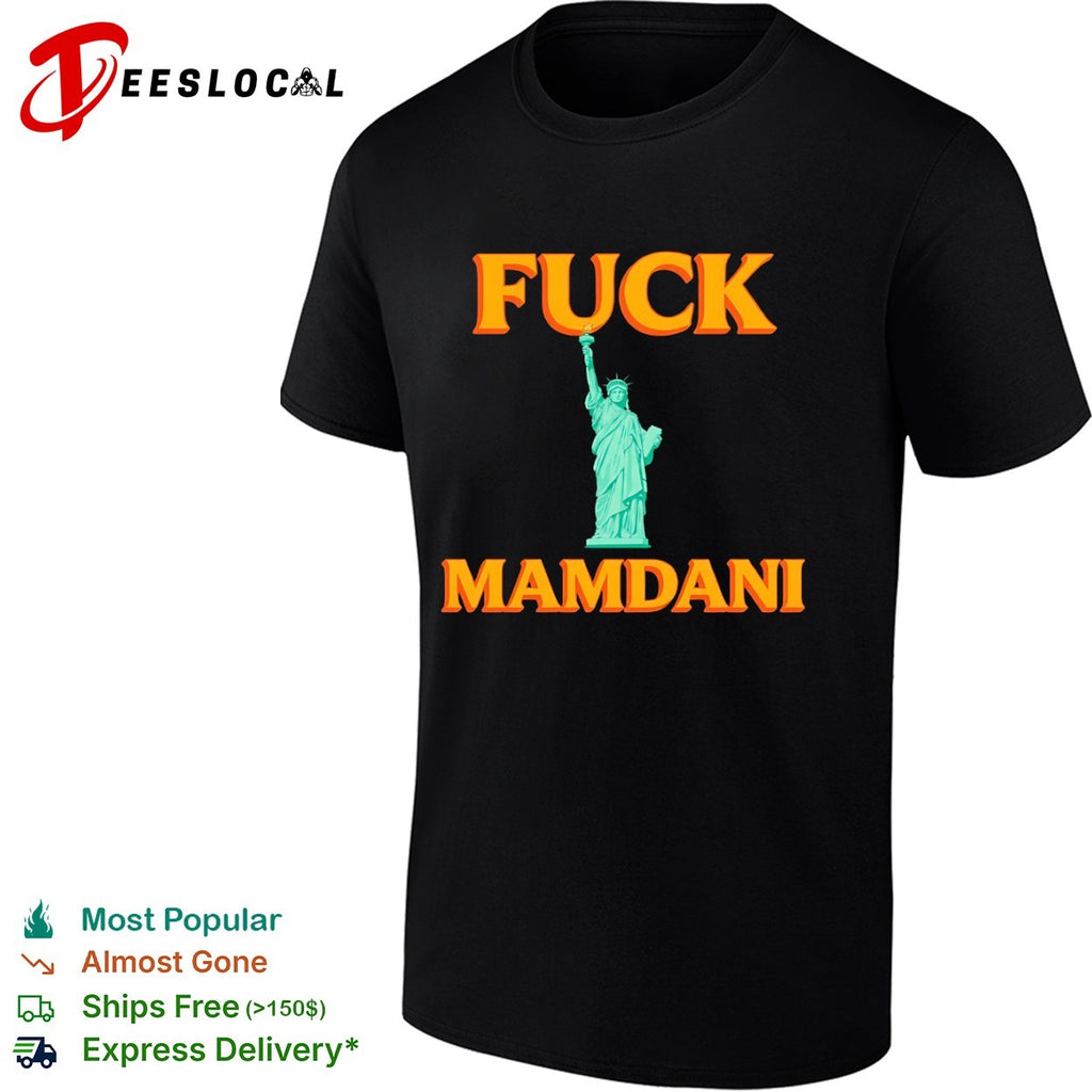 Fuck Mamdani Statue of Liberty Liberty Enlightening the World American flag shirt