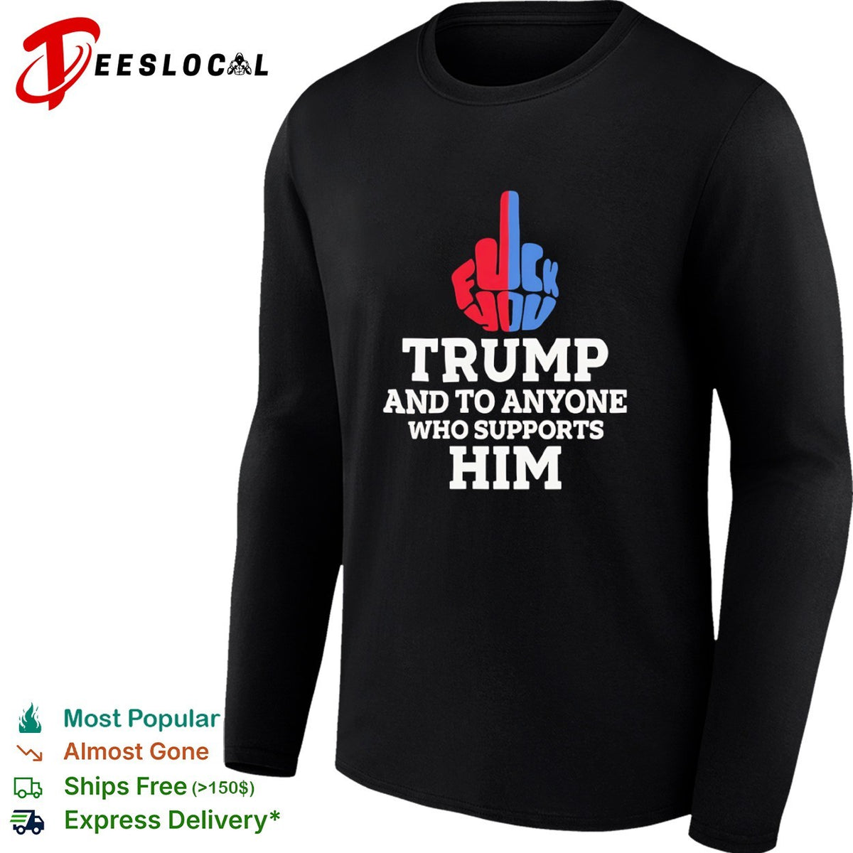 Fuck You Trump and to Anyone Who Supports Him Shirt