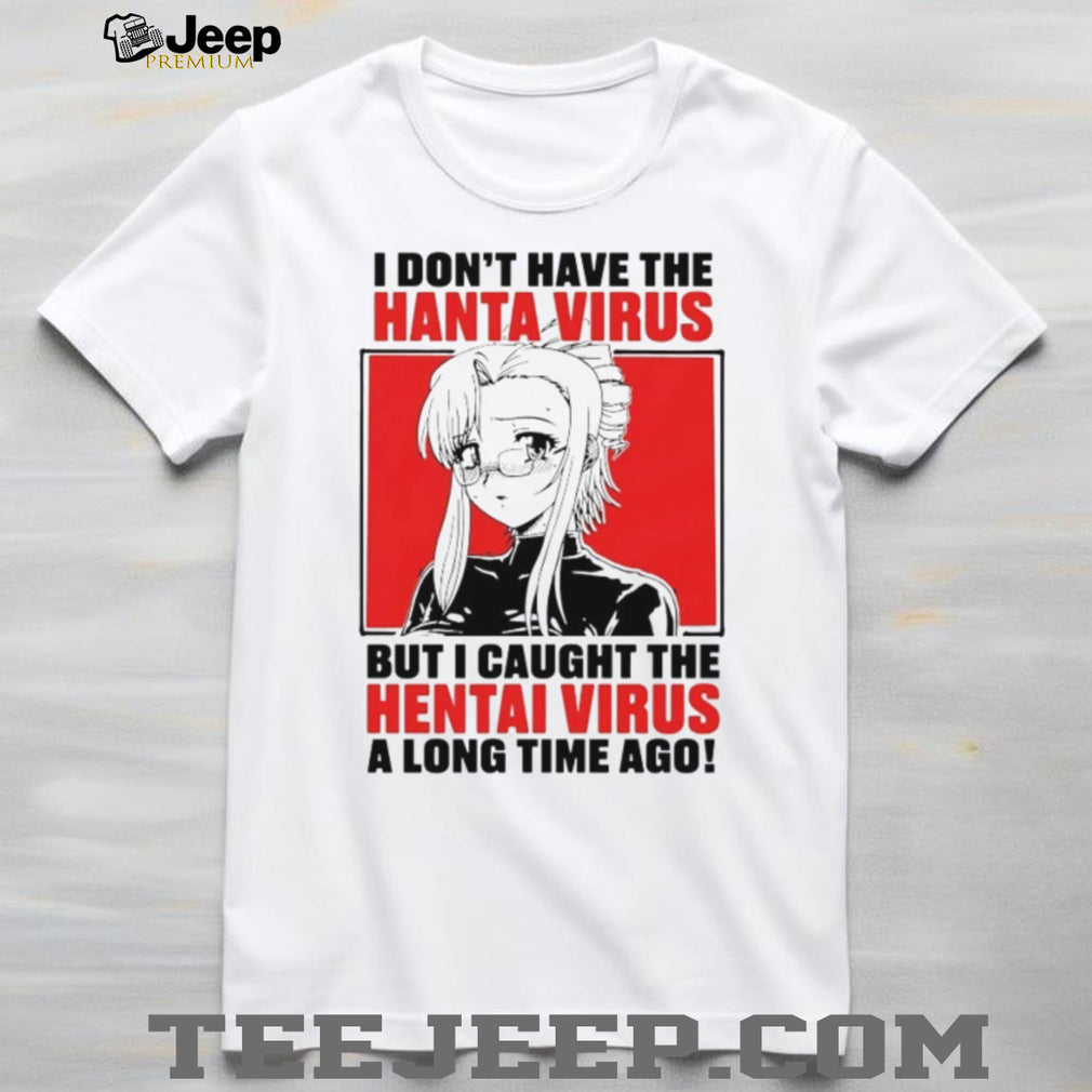 Funny Anime I Caught The Hentai Virus Parody T Shirt