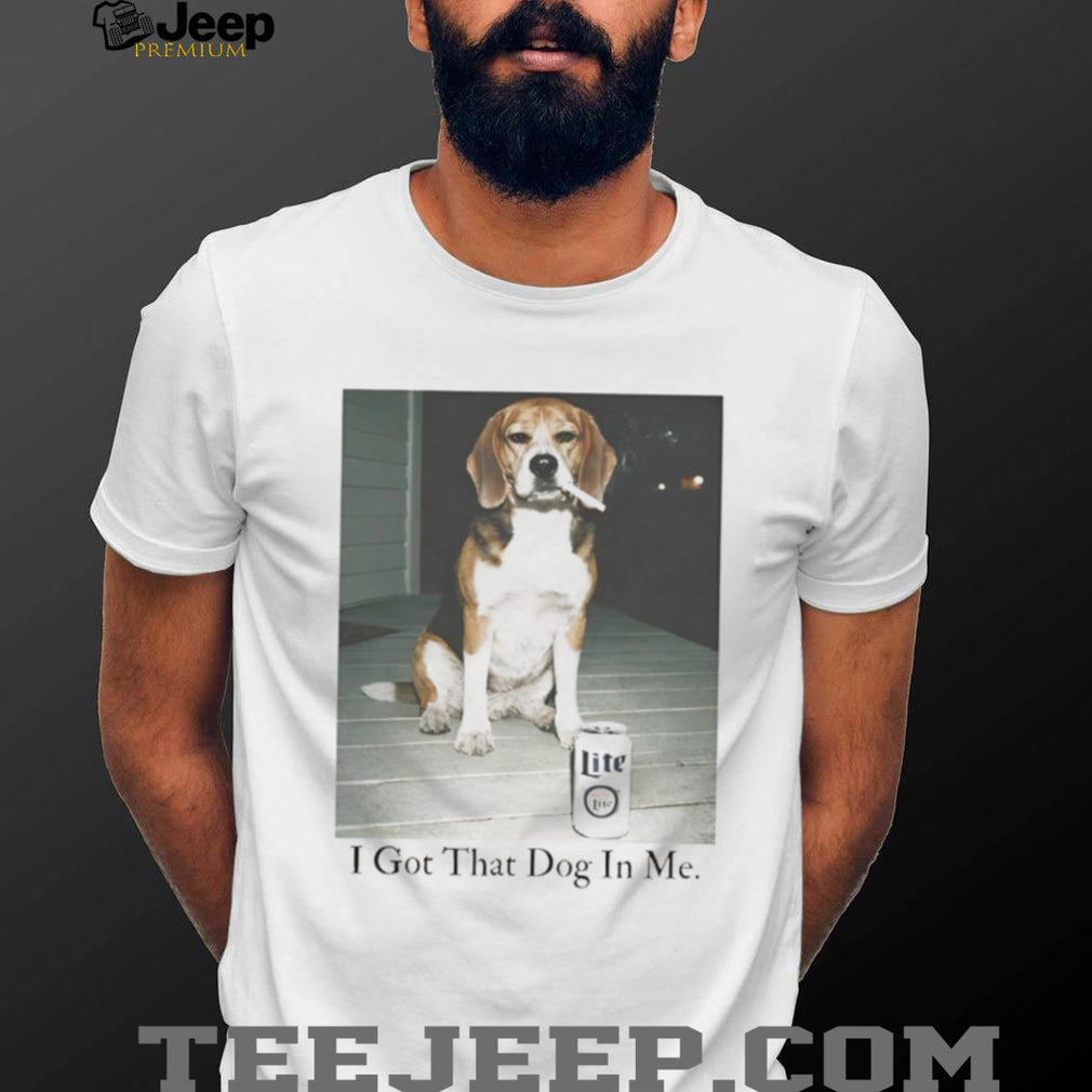 Funny Beagle “I Got That Dog In Me” Smoking & Beer Meme T Shirt