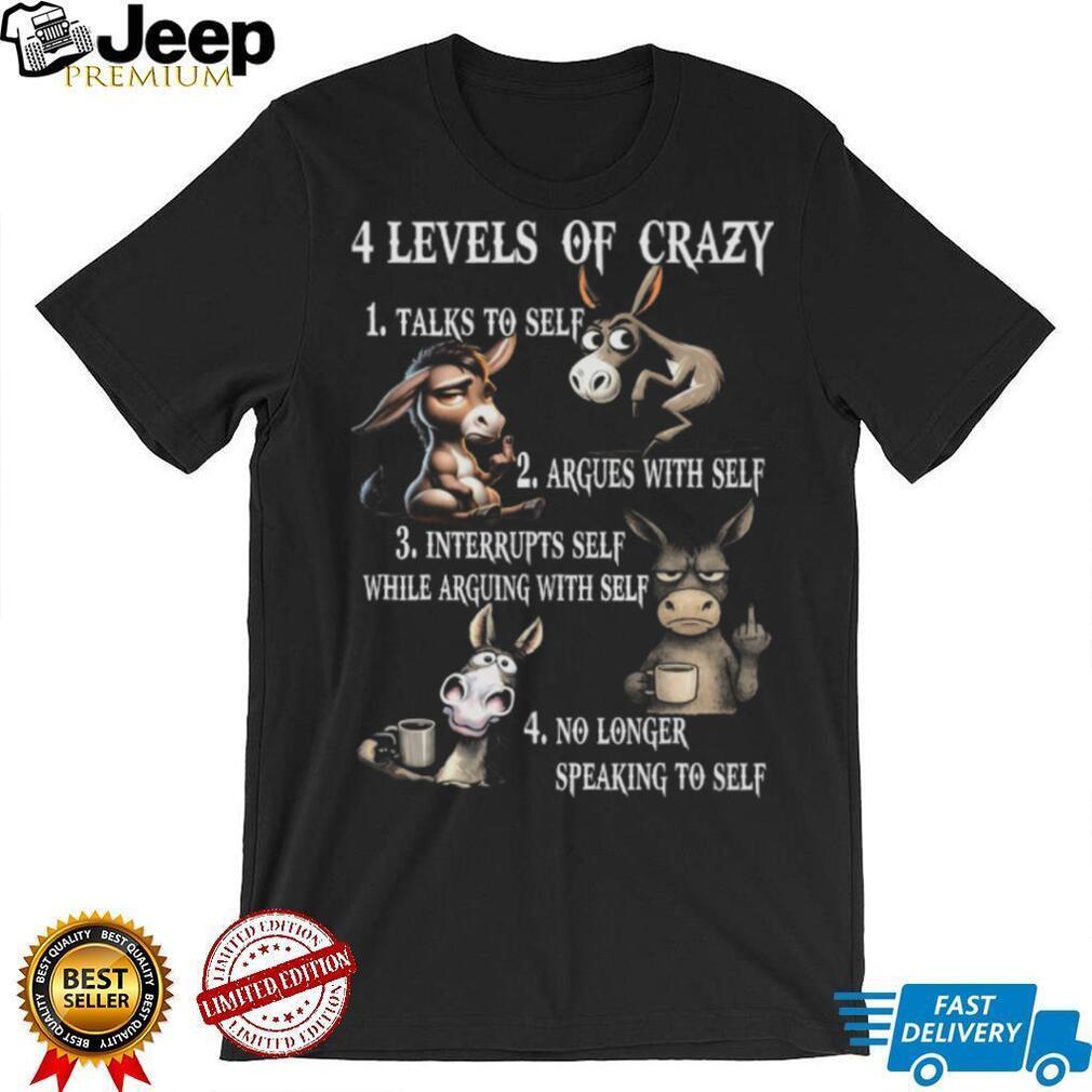 Funny Donkey 4 Levels of Crazy Humorous Graphic T Shirt