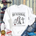 Funny “Feel Free To Dress Slutty At My Funeral” Dark Humor T Shirt