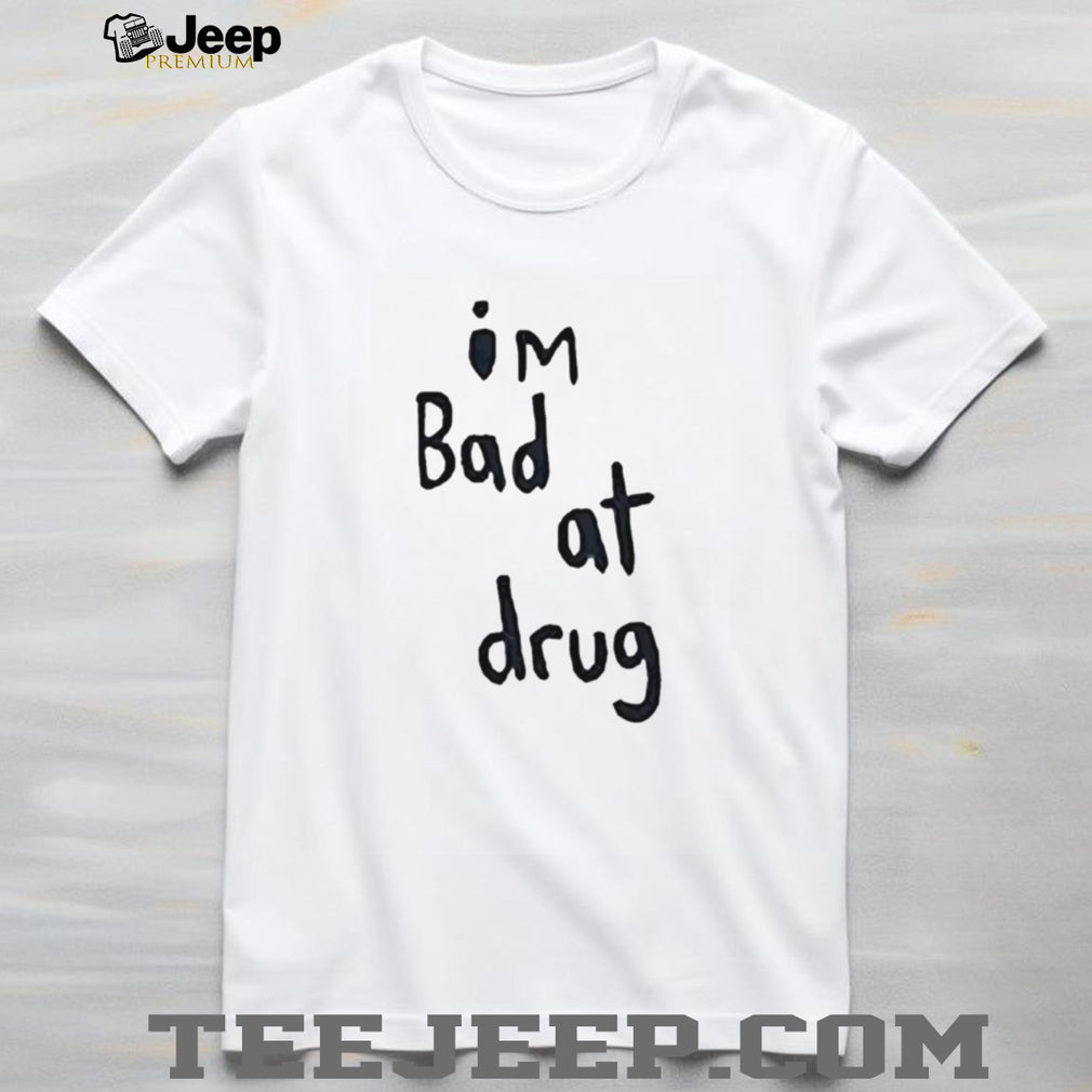 Funny Minimalist “I’m Bad At Drug” Handwritten Quote T Shirt