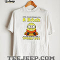Funny Minion if I’m a Bitch Ask Yourself Why Sarcastic T Shirt