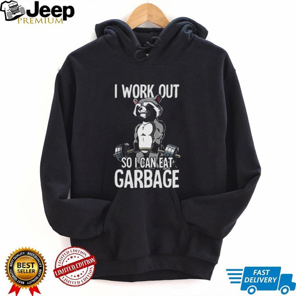 Funny Muscle Raccoon Gym T Shirt I Work Out So I Can Eat Garbage