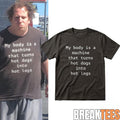Funny My Body Is A Machine That Turns Hot Dogs Into Hot Logs Shirt
