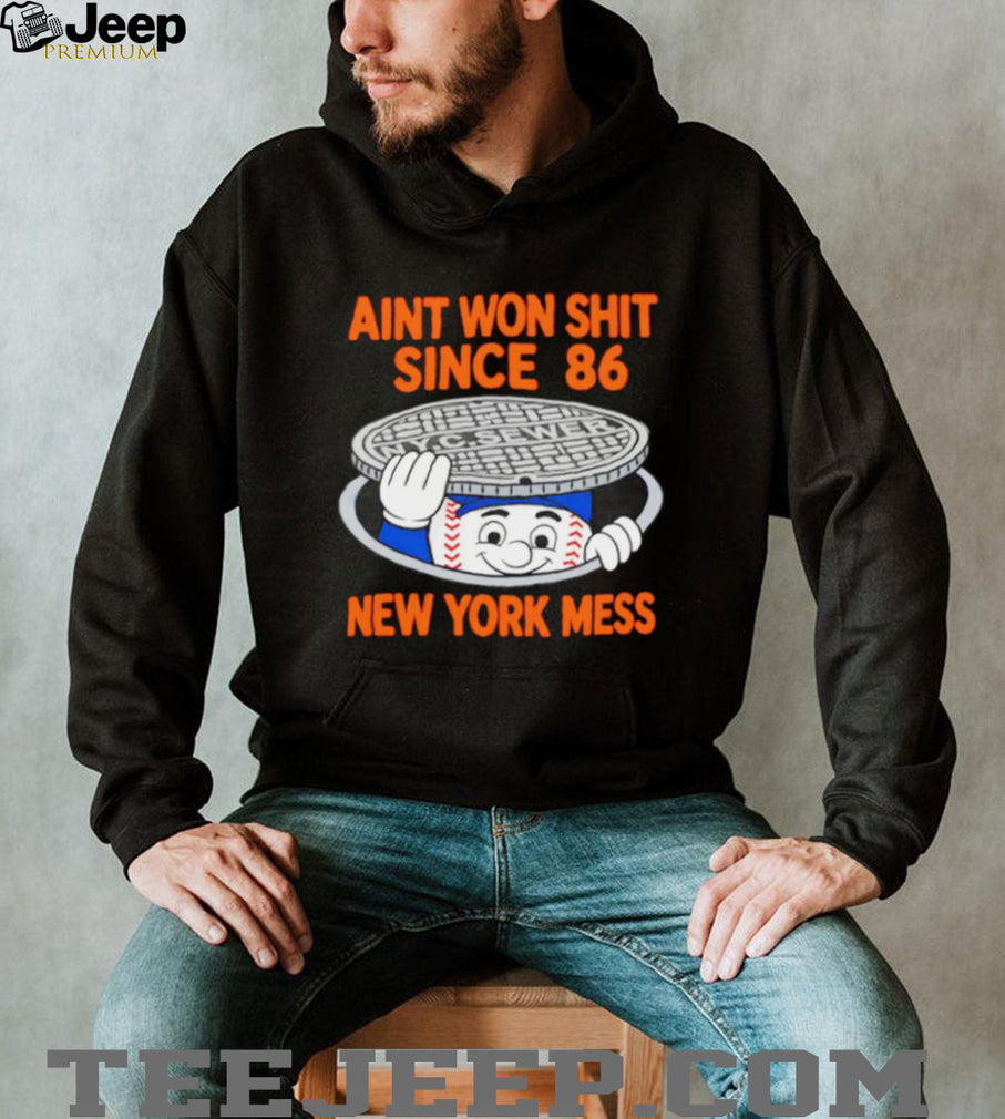 Funny New York Mess “Ain’t Won Since 86” Sewer T Shirt New York Baseball Rivalry T shirt