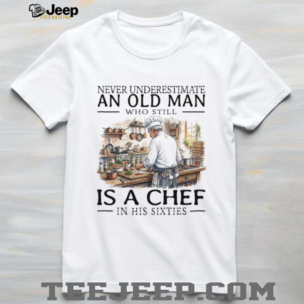 Funny Old Man Chef Cooking In His Sixties Shirt