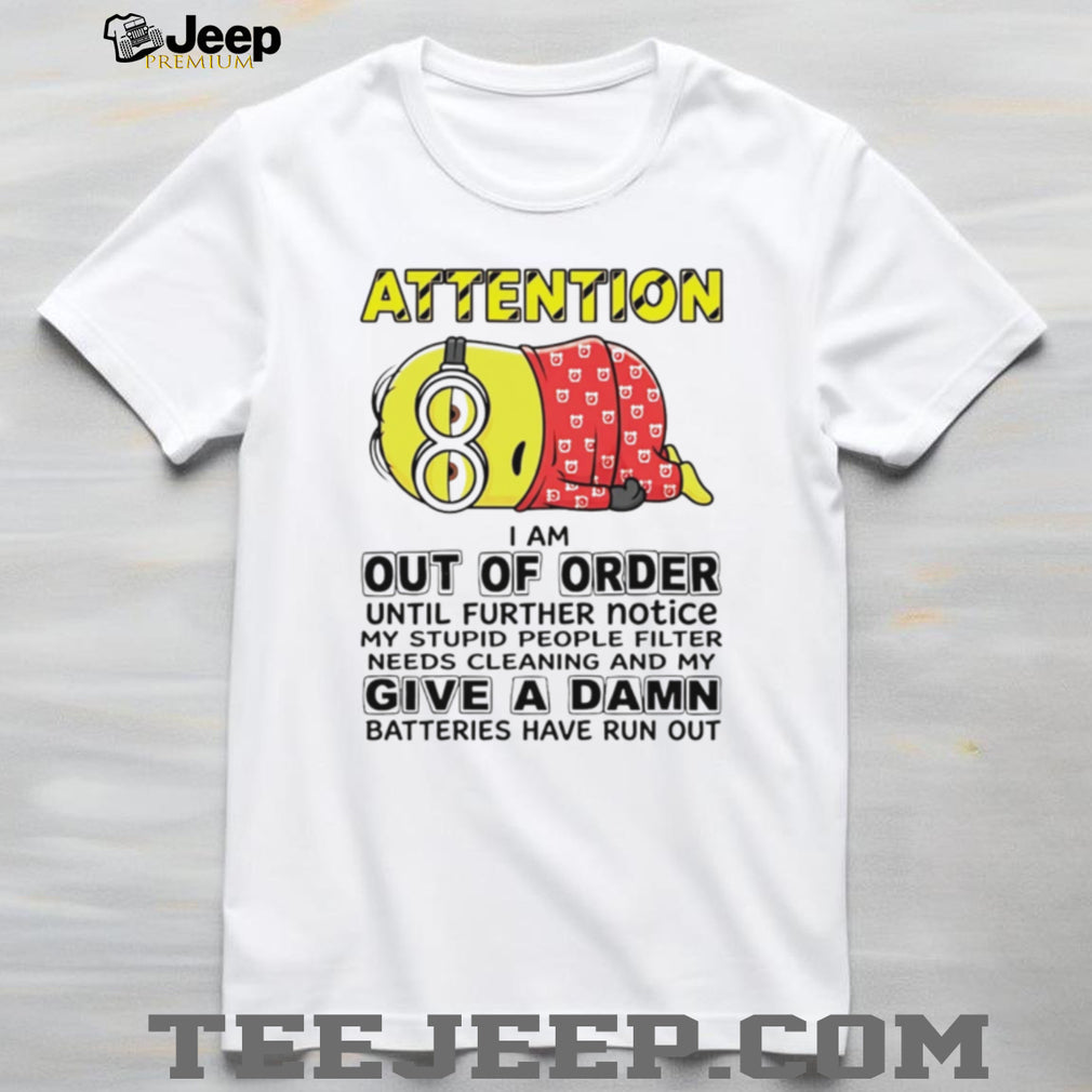 Funny Out of Order Minion Sleepy Filter Quote T Shirt