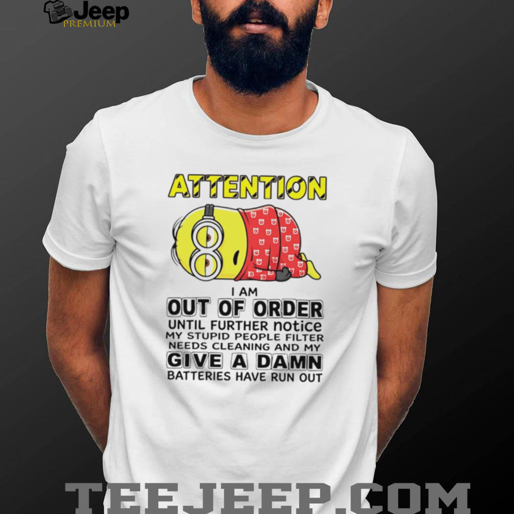 Funny Out of Order Minion Sleepy Filter Quote T Shirt