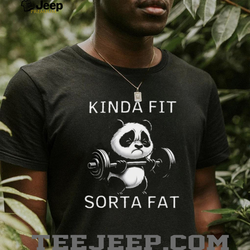 Funny Panda Weightlifting T Shirt Kinda Fit Sorta Fat