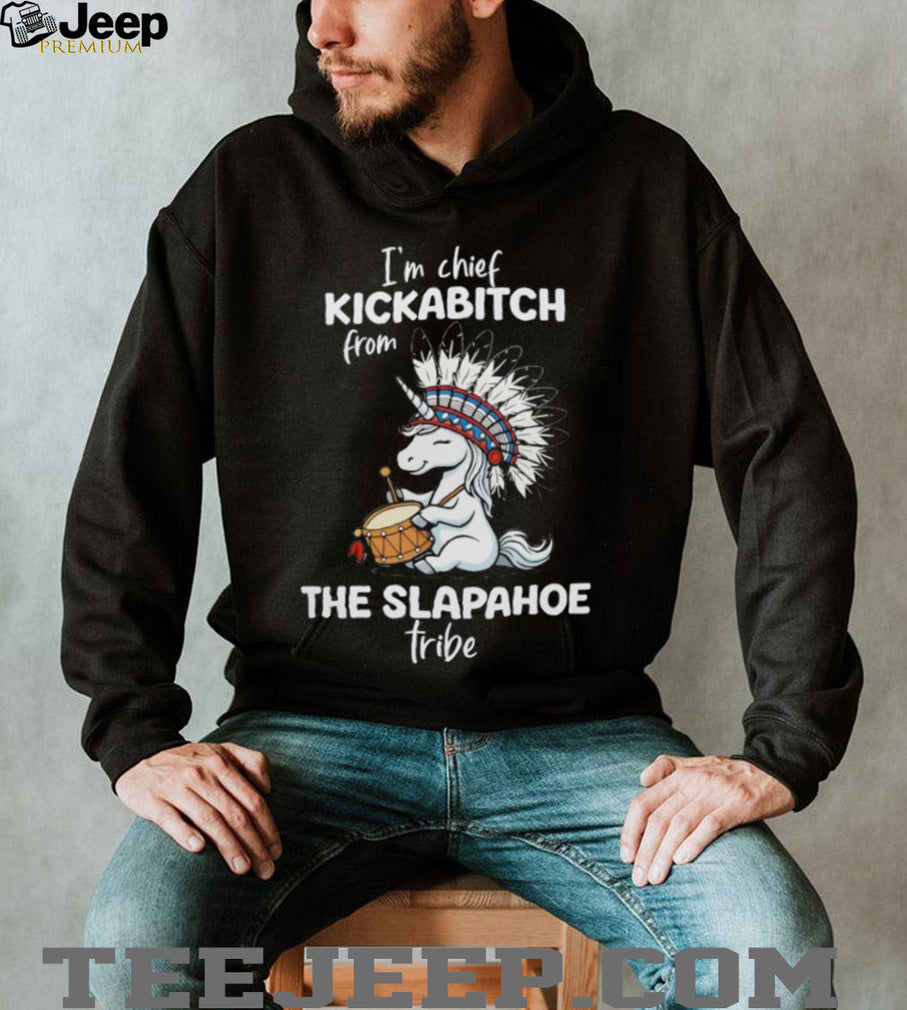 Funny Unicorn “Chief Kickabitch from Slapahoe Tribe” T Shirt