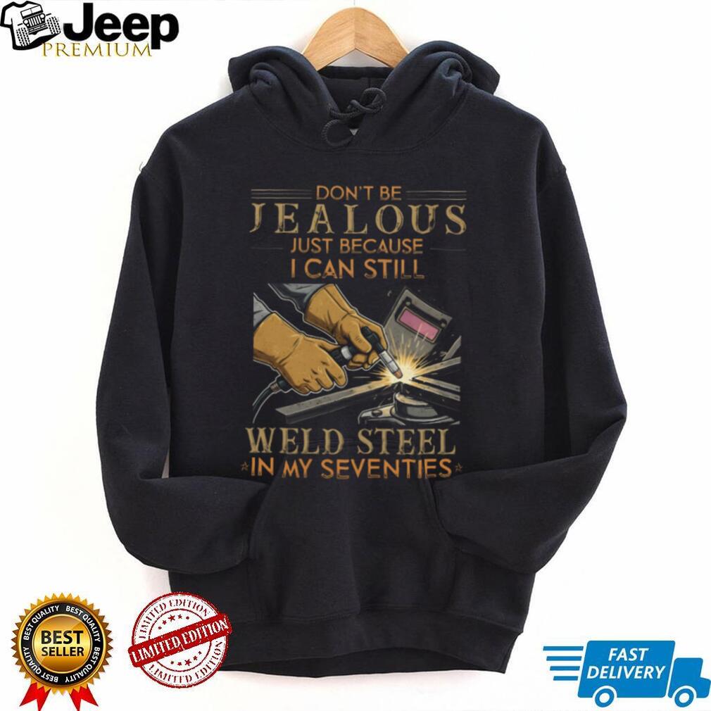 Funny Welder Gift Still Weld ST shirtl In My Seventies T Shirt