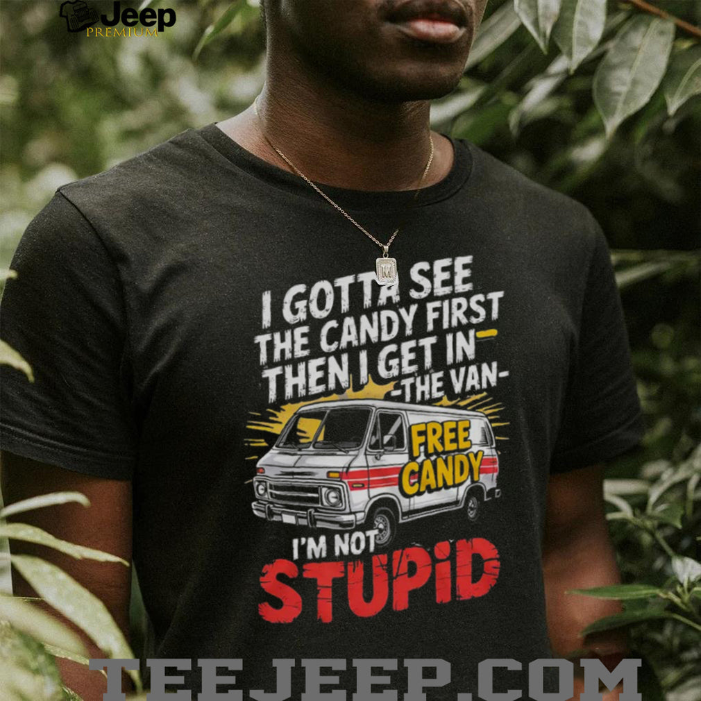Funny White Van Free Candy I’m Not Stupid Sarcastic T Shirt