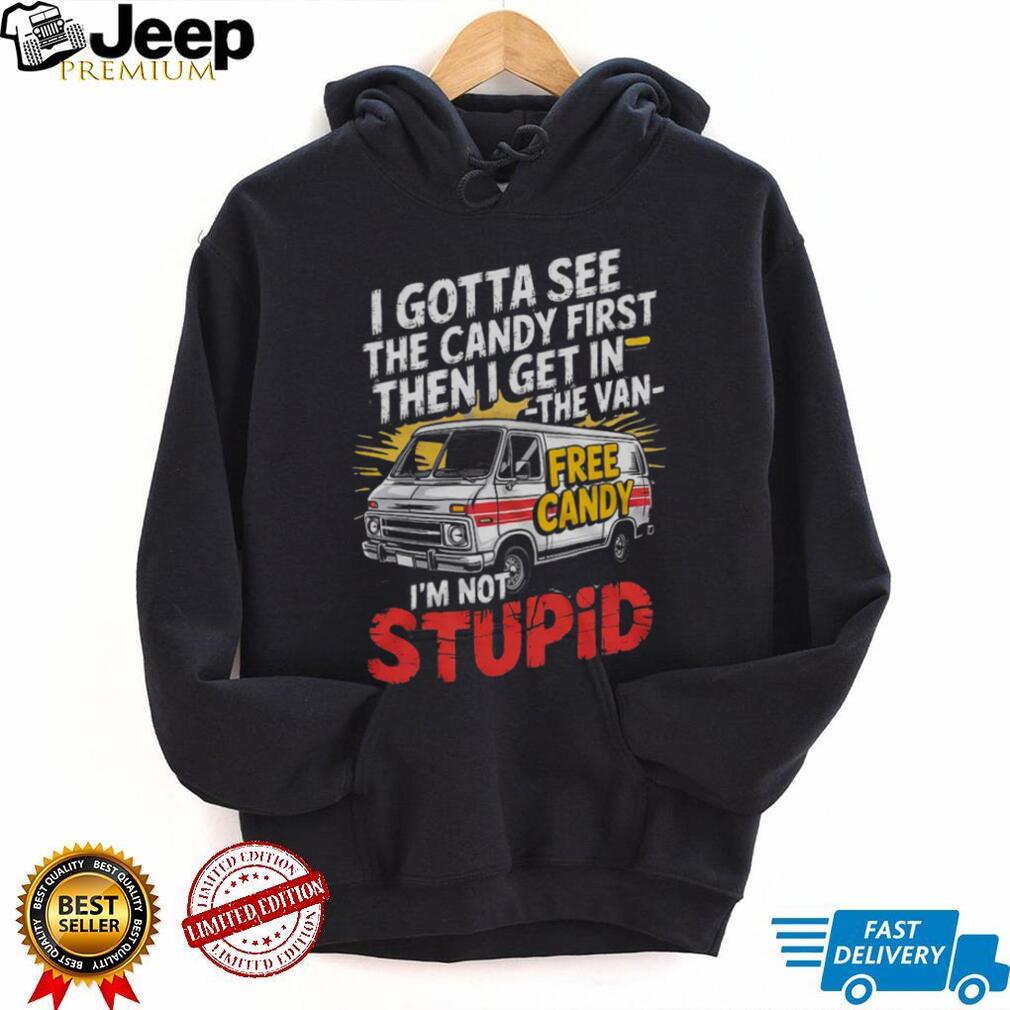 Funny White Van Free Candy I’m Not Stupid Sarcastic T Shirt