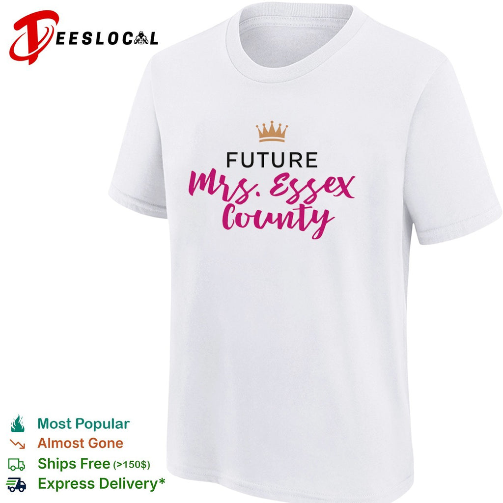 Future Mrs Essex County Crown Logo for Engagement Party and Wedding Anniversary shirt