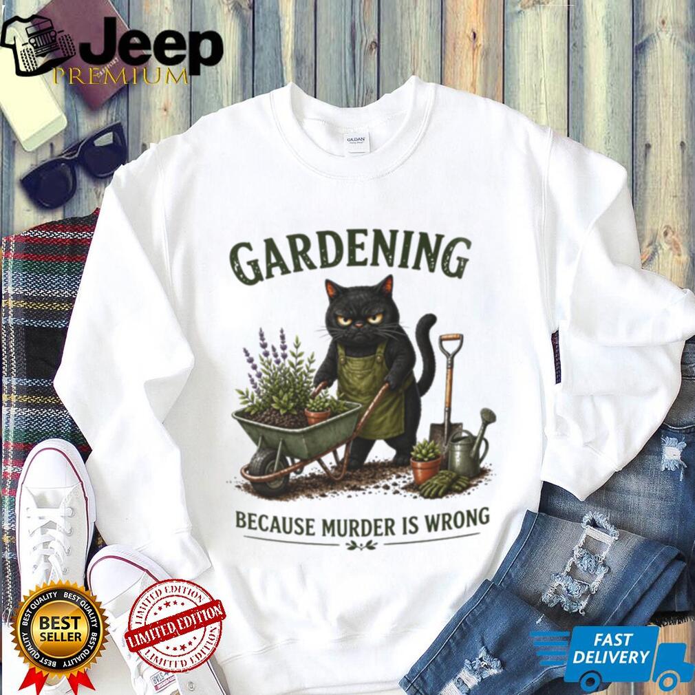 Gardening Black Cat Murder Is Wrong Funny Cat Lover Shirt