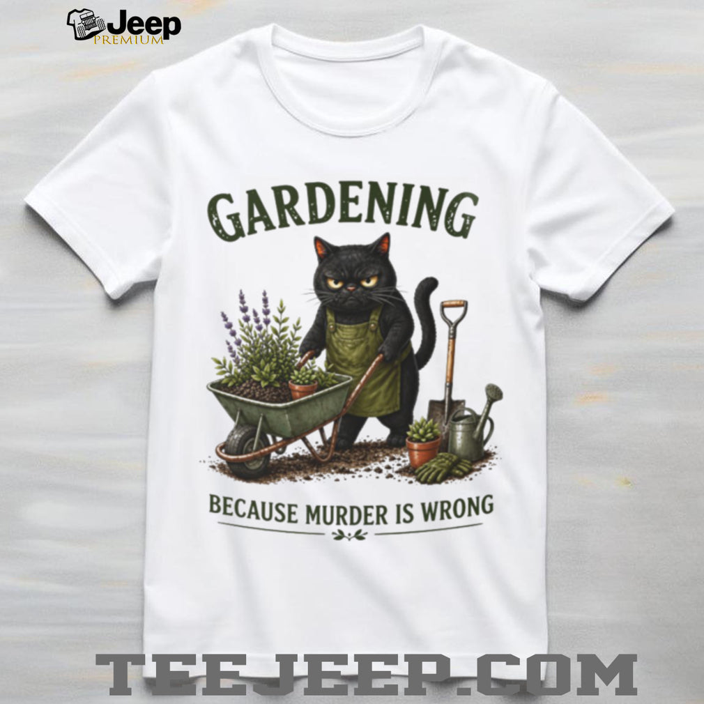 Gardening Black Cat Murder Is Wrong Funny Cat Lover Shirt