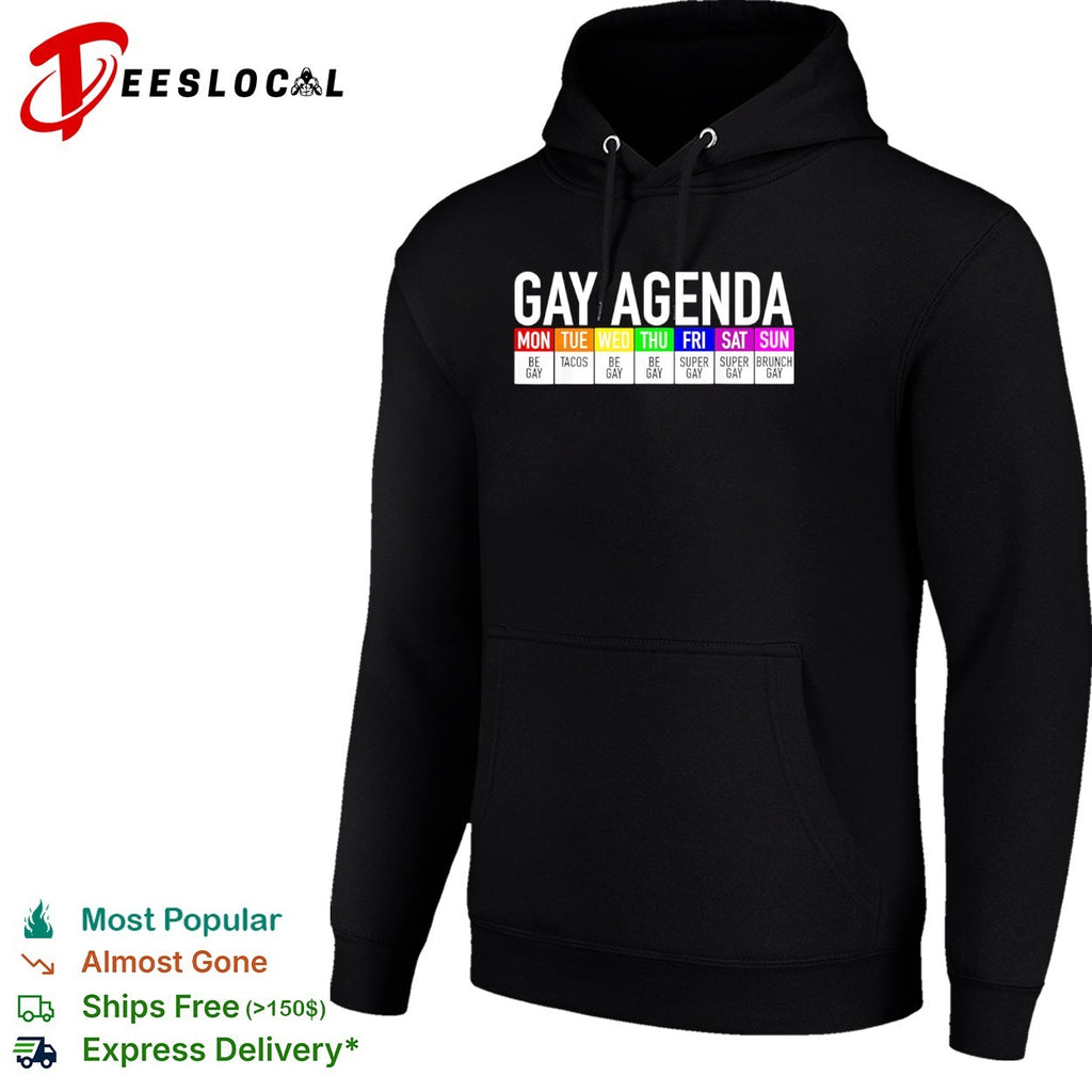 Gay Agenda Mon Be Gay Tue Tacos Wed Be Gay Thu Be Gay Fri Super Gay Sat Super Gay shirt