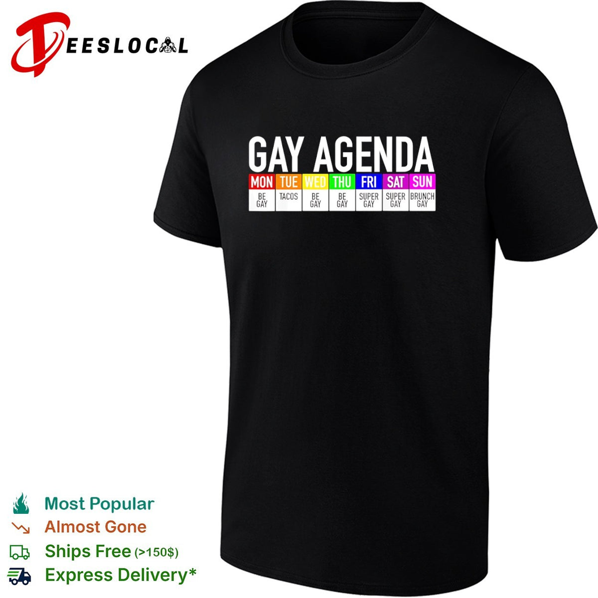 Gay Agenda Mon Be Gay Tue Tacos Wed Be Gay Thu Be Gay Fri Super Gay Sat Super Gay shirt