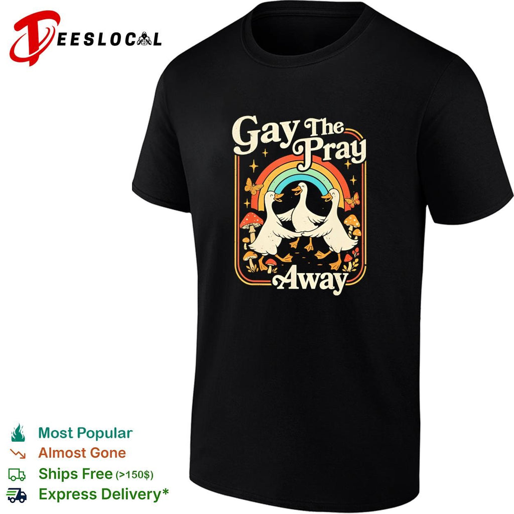 Gay the pray away three ducks under rainbow mushrooms LGBTQ vintage shirt