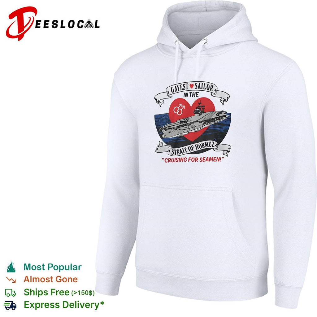 Gayest sailor Strait of Hormuz aircraft carrier cruising for seamen LGBTQ humor shirt