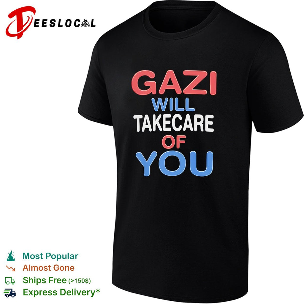 Gazi will take care of you bold stacked patriotic text shirt