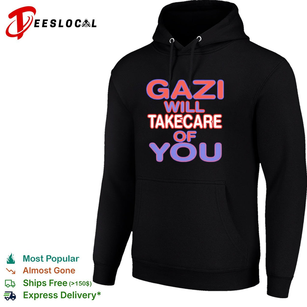 Gazi will takecare of you shirt